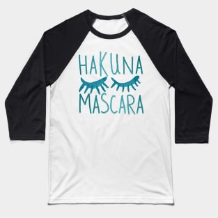 Hakuna mascara! Baseball T-Shirt